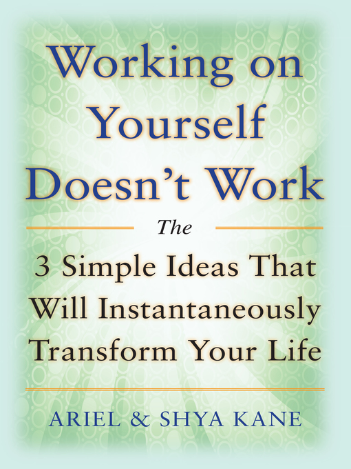 Title details for Working on Yourself Doesn't Work by Ariel and Shya Kane - Available